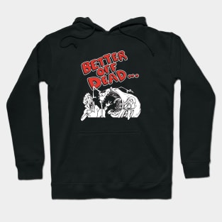 Better Off Dead Hoodie